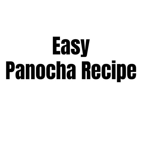 panochas gratis|Panocha Recipe – TasteOfCochin.